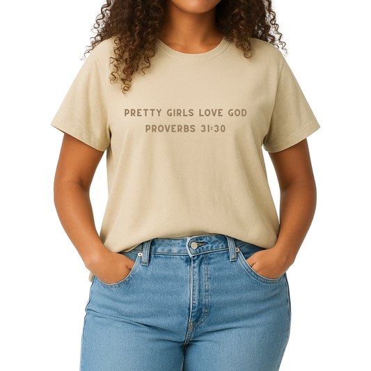 Pretty Girls Love God Tee– Proverbs 31:30- PRE-ORDER, Ships October 11, 2025