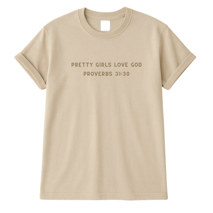 Pretty Girls Love God Tee– Proverbs 31:30- PRE-ORDER, Ships in 10 business days