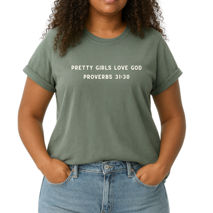 Pretty Girls Love God Tee– Proverbs 31:30- PRE-ORDER, Ships in 10 business days